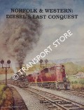 Norfolk & Western: Diesel's Last Conquest by WARDEN, William E.